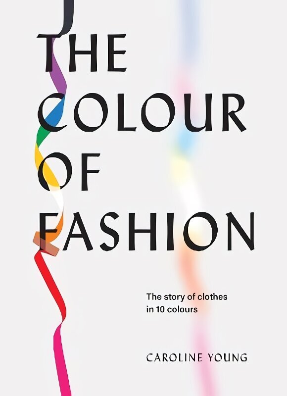 Colour of Fashion: The story of clothes in 10 colours цена и информация | Mākslas grāmatas | 220.lv