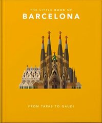 Little Book of Barcelona: From Tapas to Gaudi cena un informācija | Ceļojumu apraksti, ceļveži | 220.lv