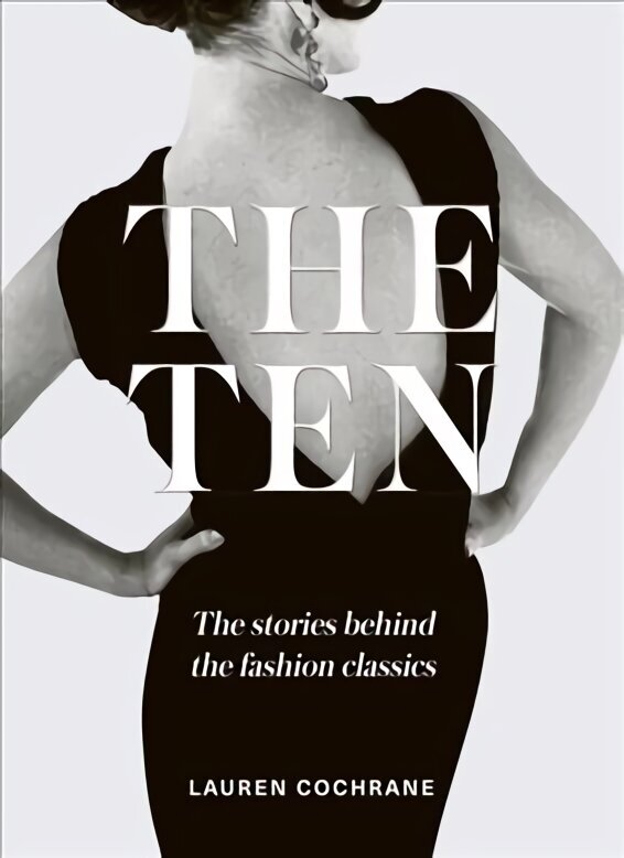 Ten: The stories behind the fashion classics цена и информация | Mākslas grāmatas | 220.lv