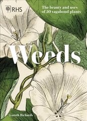 RHS Weeds: the beauty and uses of 50 vagabond plants цена и информация | Книги по садоводству | 220.lv