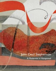 John Cecil Stephenson: a Modernist in Hampstead cena un informācija | Mākslas grāmatas | 220.lv