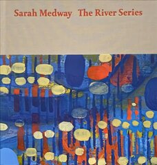 Sarah Medway - the River Series цена и информация | Книги об искусстве | 220.lv