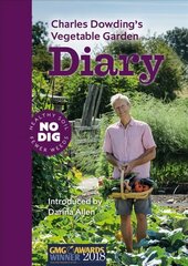 Charles Dowding's Vegetable Garden Diary: No Dig, Healthy Soil, Fewer Weeds, 3rd Edition 3rd Revised edition cena un informācija | Grāmatas par dārzkopību | 220.lv