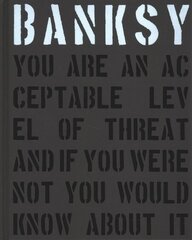 Banksy You Are an Acceptable Level of Threat and if You Were Not You Would Know About It цена и информация | Книги по фотографии | 220.lv