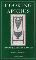 Cooking Apicius: Roman Recipes for Today цена и информация | Книги рецептов | 220.lv