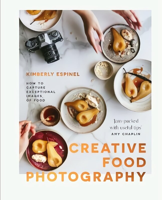 Creative food photography: How to capture exceptional images of food цена и информация | Grāmatas par fotografēšanu | 220.lv