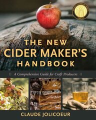 New Cider Maker's Handbook: A Comprehensive Guide for Craft Producers цена и информация | Книги рецептов | 220.lv