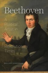 Beethoven: A Political Artist in Revolutionary Times цена и информация | Книги об искусстве | 220.lv