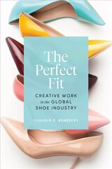Perfect Fit: Creative Work in the Global Shoe Industry cena un informācija | Mākslas grāmatas | 220.lv
