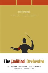 Political Orchestra: The Vienna and Berlin Philharmonics during the Third Reich цена и информация | Книги об искусстве | 220.lv