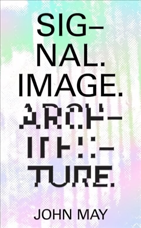 Signal. Image. Architecture. цена и информация | Grāmatas par arhitektūru | 220.lv