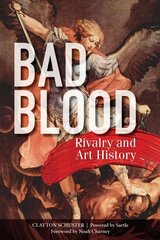 Bad Blood: Rivalry and Art History: Rivalry and Art History cena un informācija | Mākslas grāmatas | 220.lv