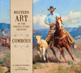 Western Art of the Twenty-First Century: Cowboys: Cowboys cena un informācija | Mākslas grāmatas | 220.lv