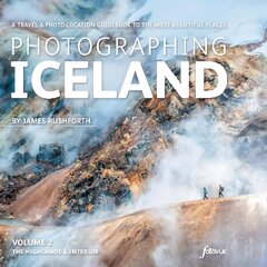 Photographing Iceland Volume 2 - The Highlands and the Interior: A travel & photo-location guidebook to the most beautiful places, 2, Volume 2 цена и информация | Путеводители, путешествия | 220.lv