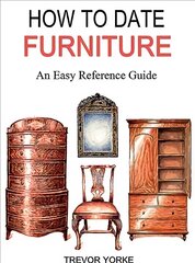 HOW TO DATE FURNITURE: An Easy Reference Guide cena un informācija | Mākslas grāmatas | 220.lv