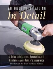 Automotive Detailing in Detail: A Guide to Enhancing, Renovating and Maintaining Your Vehicle's Appearance цена и информация | Путеводители, путешествия | 220.lv