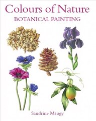 Colours of Nature: Botanical Painting цена и информация | Книги об искусстве | 220.lv