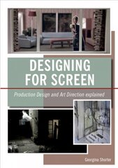 Designing for Screen: Production design and art direction explained cena un informācija | Mākslas grāmatas | 220.lv