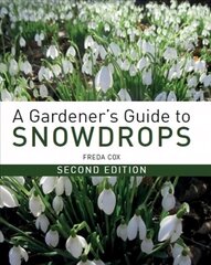 Gardener's Guide to Snowdrops: Second Edition цена и информация | Книги по садоводству | 220.lv
