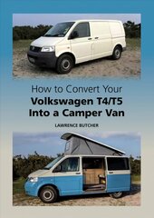 How to Convert your Volkswagen T4/T5 into a Camper Van UK ed. цена и информация | Путеводители, путешествия | 220.lv