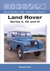 Land Rover Series II, IIA and III Maintenance and Upgrades Manual cena un informācija | Ceļojumu apraksti, ceļveži | 220.lv