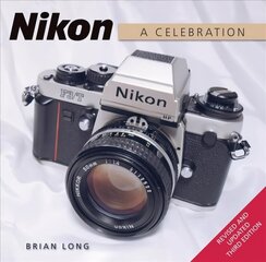 Nikon: A Celebration - Third Edition 3rd edition цена и информация | Книги по фотографии | 220.lv