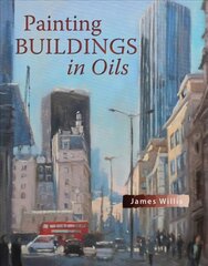 Painting Buildings in Oils cena un informācija | Mākslas grāmatas | 220.lv