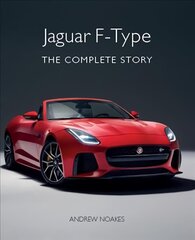 Jaguar F-Type: The Complete Story cena un informācija | Ceļojumu apraksti, ceļveži | 220.lv