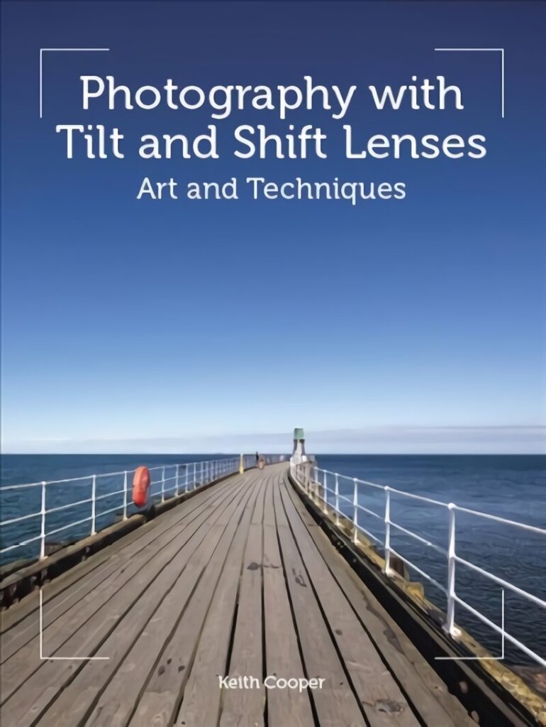 Photography with Tilt and Shift Lenses: Art and Techniques cena un informācija | Grāmatas par fotografēšanu | 220.lv