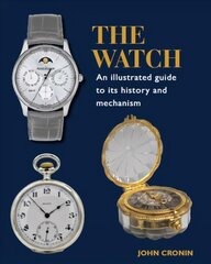 Watch - An Illustrated Guide to its History and Mechanism цена и информация | Книги об искусстве | 220.lv