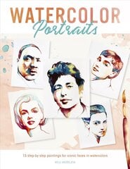 Watercolor Portraits: 15 step-by-step paintings for iconic faces in watercolors cena un informācija | Mākslas grāmatas | 220.lv