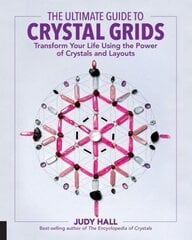 Ultimate Guide to Crystal Grids: Transform Your Life Using the Power of Crystals and Layouts, Volume 3 цена и информация | Духовная литература | 220.lv