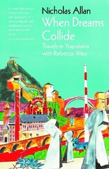 When Dreams Collide: Travels in Yugoslavia with Rebecca West цена и информация | Путеводители, путешествия | 220.lv