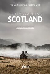 Photographing Scotland: The Most Beautiful Places to Visit cena un informācija | Ceļojumu apraksti, ceļveži | 220.lv