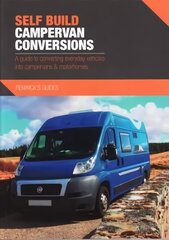 Self Build Campervan Conversions: A guide to converting everyday vehicles into campervans & motorhomes cena un informācija | Ceļojumu apraksti, ceļveži | 220.lv