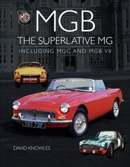 MGB - The superlative MG: Including MGC and MGB V8 cena un informācija | Ceļojumu apraksti, ceļveži | 220.lv