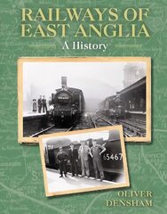 Railways of East Anglia: A History cena un informācija | Ceļojumu apraksti, ceļveži | 220.lv