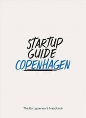 Startup Guide Copenhagen Vol.2: The Entrepreneur's Handbook цена и информация | Путеводители, путешествия | 220.lv