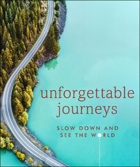 Unforgettable Journeys: Slow down and see the world цена и информация | Путеводители, путешествия | 220.lv