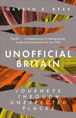 Unofficial Britain: Journeys Through Unexpected Places 2nd New edition cena un informācija | Ceļojumu apraksti, ceļveži | 220.lv