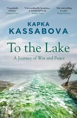 To the Lake: A Journey of War and Peace цена и информация | Путеводители, путешествия | 220.lv