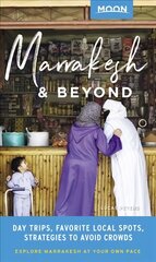 Moon Marrakesh & Beyond (First Edition): Day Trips, Local Spots, Strategies to Avoid Crowds цена и информация | Путеводители, путешествия | 220.lv