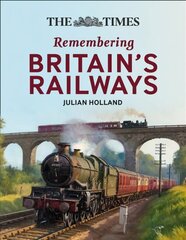 Times All Aboard!: Remembering Britain's Railways cena un informācija | Ceļojumu apraksti, ceļveži | 220.lv