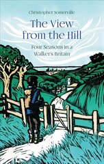 View from the Hill: Four Seasons in a Walker's Britain цена и информация | Путеводители, путешествия | 220.lv