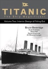 Titanic the Ship Magnificent - Volume Two: Interior Design & Fitting Out, Volume 2 цена и информация | Путеводители, путешествия | 220.lv