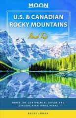 Moon U.S. & Canadian Rocky Mountains Road Trip (First Edition): Drive the Continental Divide and Explore 9 National Parks cena un informācija | Ceļojumu apraksti, ceļveži | 220.lv