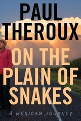 On the Plain of Snakes: A Mexican Journey цена и информация | Путеводители, путешествия | 220.lv