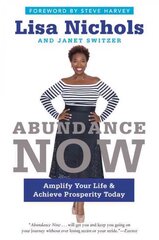 Abundance Now: Amplify Your Life & Achieve Prosperity Today цена и информация | Самоучители | 220.lv