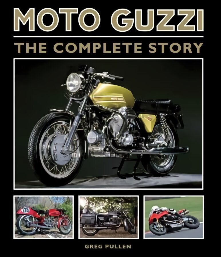 Moto Guzzi: The Complete Story cena un informācija | Ceļojumu apraksti, ceļveži | 220.lv