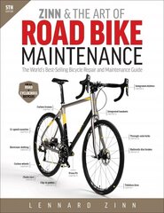 Zinn & the Art of Road Bike Maintenance: The World's Best-Selling Bicycle Repair and Maintenance Guide 5th Revised edition цена и информация | Путеводители, путешествия | 220.lv